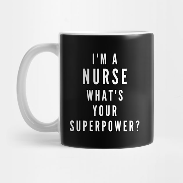 I'm A Nurse, What's Your Superpower by Likeable Design